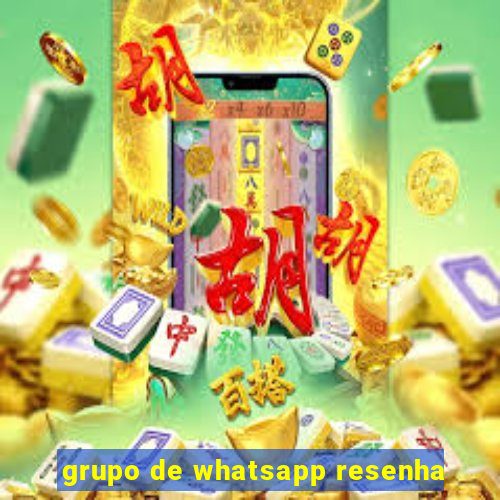 grupo de whatsapp resenha